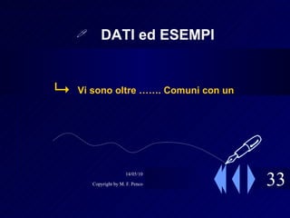 33 DATI ed ESEMPI Vi sono oltre ……. Comuni con un    