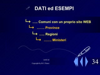 34 DATI ed ESEMPI … .. Comuni con un proprio sito WEB …… . Province … .. Regioni …… . Ministeri  