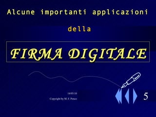 5 Alcune importanti applicazioni FIRMA DIGITALE della  