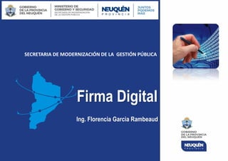 SECRETARIA DE MODERNIZACIÓN DE LA GESTIÓN PÚBLICA
Ing. Florencia Garcia Rambeaud
Firma Digital
 