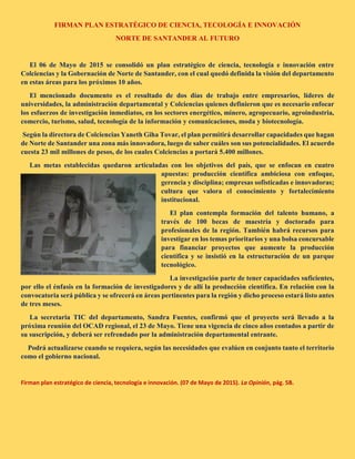 FIRMAN PLAN ESTRATÉGICO DE CIENCIA, TECOLOGÍA E INNOVACIÓN
NORTE DE SANTANDER AL FUTURO
El 06 de Mayo de 2015 se consolidó...