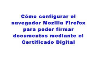 Configuración Mozilla Firefox para firmar documentos mediante certificado Digital