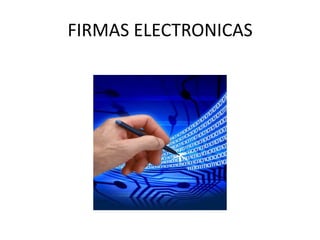 FIRMAS ELECTRONICAS 