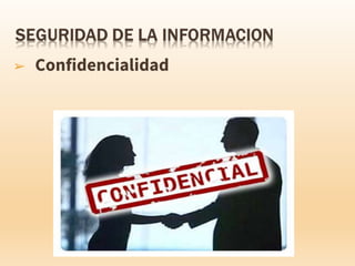 ➢ Confidencialidad
 