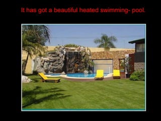 It has got a beautiful heated swimming- pool. 