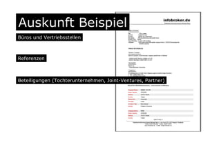 Auskunft Beispiel
Büros und Vertriebsstellen
Referenzen
Beteiligungen (Tochterunternehmen, Joint-Ventures, Partner)
 