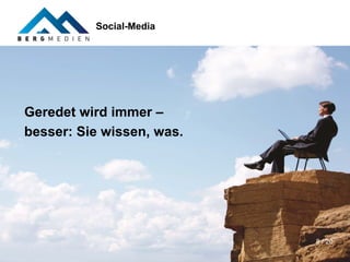 Social-Media




Geredet wird immer –
besser: Sie wissen, was.




                           8 / 20
 