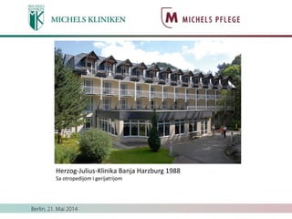 Herzog-Julius-Klinika Banja Harzburg 1988
Sa otropedijom i gerijatrijom
 