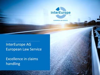 InterEurope AG
European Law Service
Excellence in claims
handling
 
