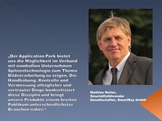 Mathias Reiter, Geschäftsführender Gesellschafter, SmartRay GmbH 