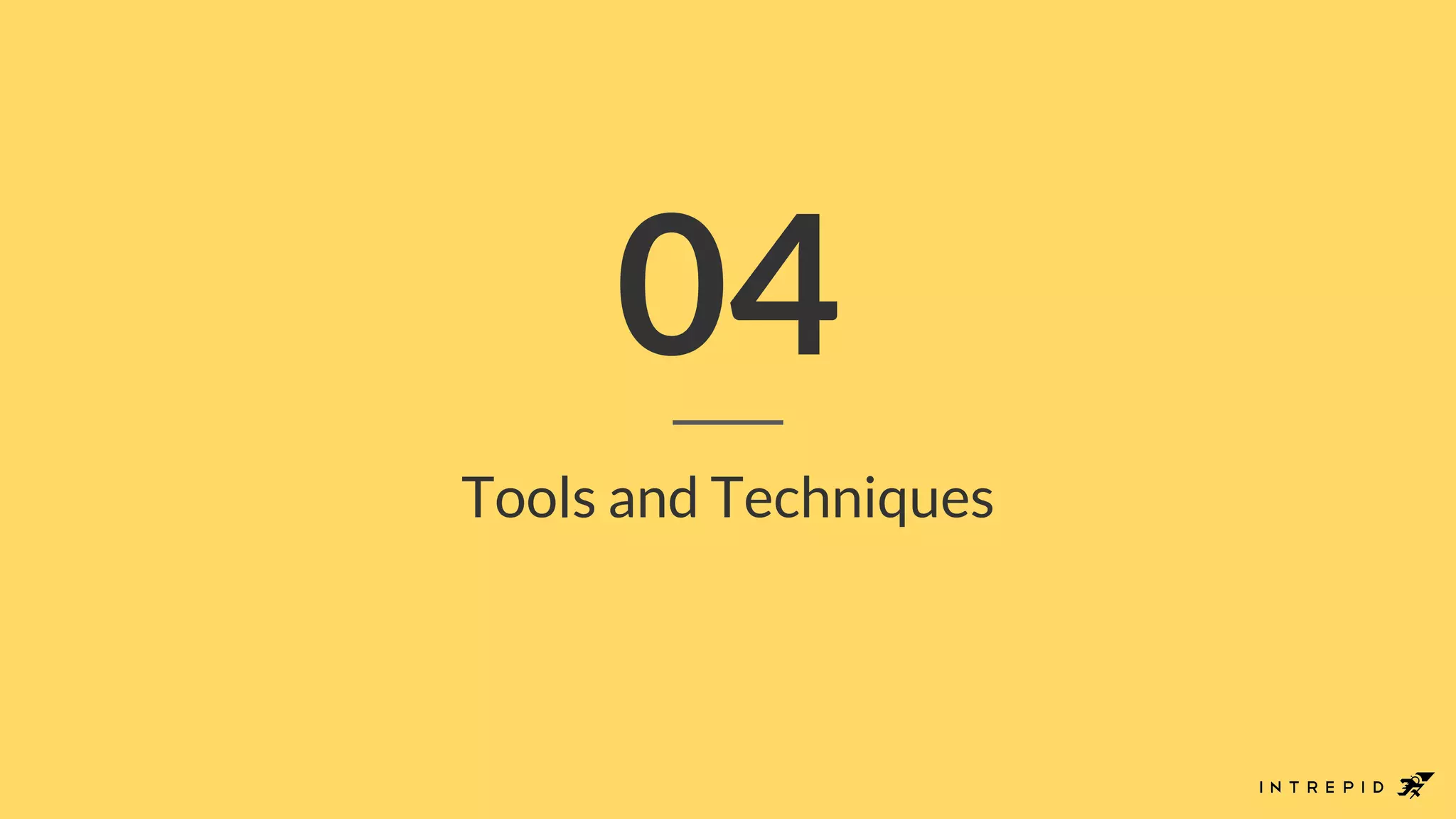04
Tools and Techniques
 
