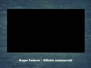 Roger Federer - Gillette commercial
 