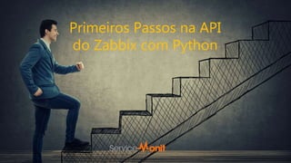 Primeiros Passos na API do Zabbix com Python - 2º ZABBIX MEETUP DO ...