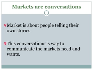 Markets are conversations ,[object Object],[object Object]