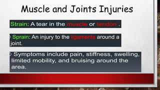 Muscle and Joints Injuries
 