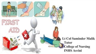 First Aid for Teenagers
Lt Col Saminder Malik
Tutor
College of Nursing
INHS Asvini
 