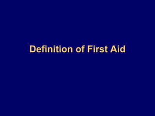Definition of First Aid
 