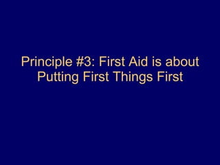 Principle #3: First Aid is about Putting First Things First 