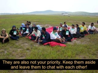 They are also not your priority. Keep them aside and leave them to chat with each other! 