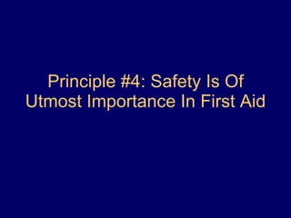 Principle #4: Safety Is Of Utmost Importance In First Aid   