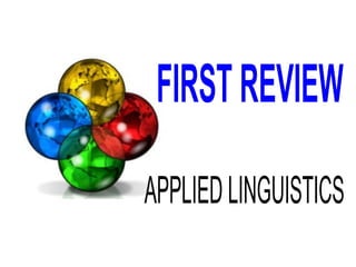 APPLIED LINGUISTICS FIRST REVIEW 