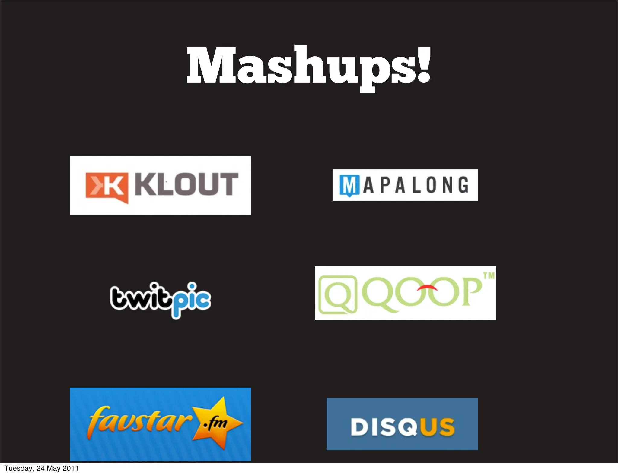 Mashups!




Tuesday, 24 May 2011
 