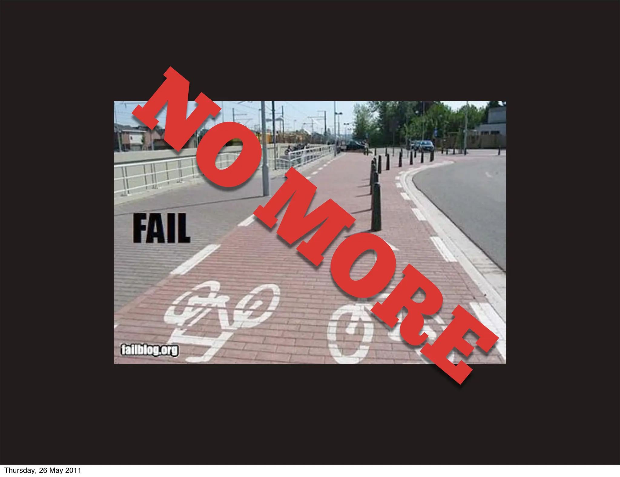 N
                         O
                             M
                              OR
                                 E
Thursday, 26 May 2011
 