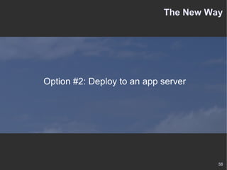 The New Way Option #2: Deploy to an app server 