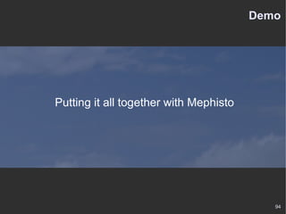 Demo Putting it all together with Mephisto 