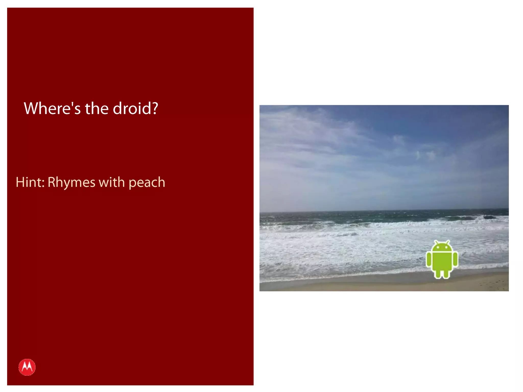 Page 7Where's the droid?Hint: Rhymes with peachPresentation Title     Version 1.0      02.24.09