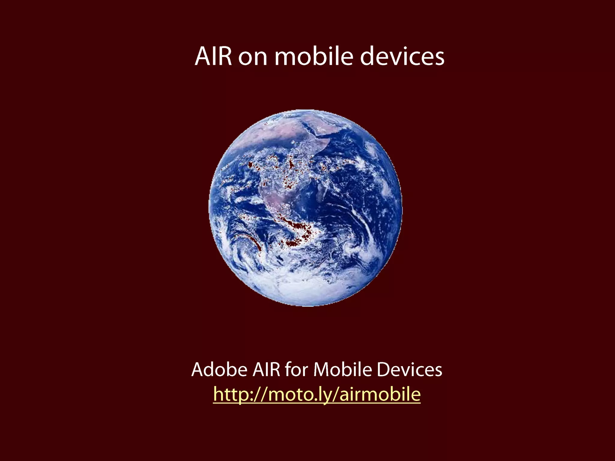 AIR on mobile devicesAdobe AIR for Mobile Deviceshttp://moto.ly/airmobile
