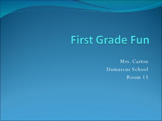 Mrs. Carton Damascus School Room 13 