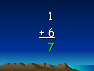 1   + 6 7 