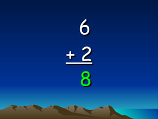 6   + 2 8 