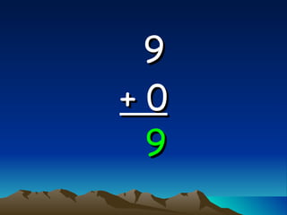 9   + 0 9 