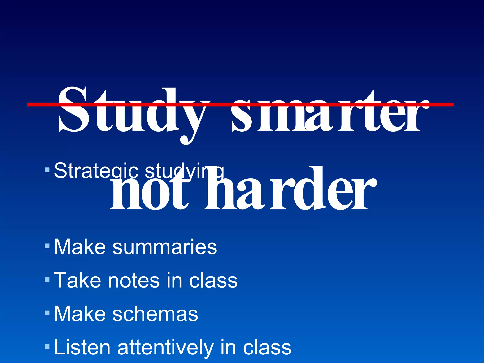 Study smarter not harder Strategic studying Make summaries Take notes in class Make schemas Listen attentively in class Morse and Jutra CBE Life Sciences Education (2008) Barbeau, Montini, Roy (1997).  Tracer les chemins de la connaissance – la motivation scolaire.  Association Quebecoise de pedagogie collegiale. 