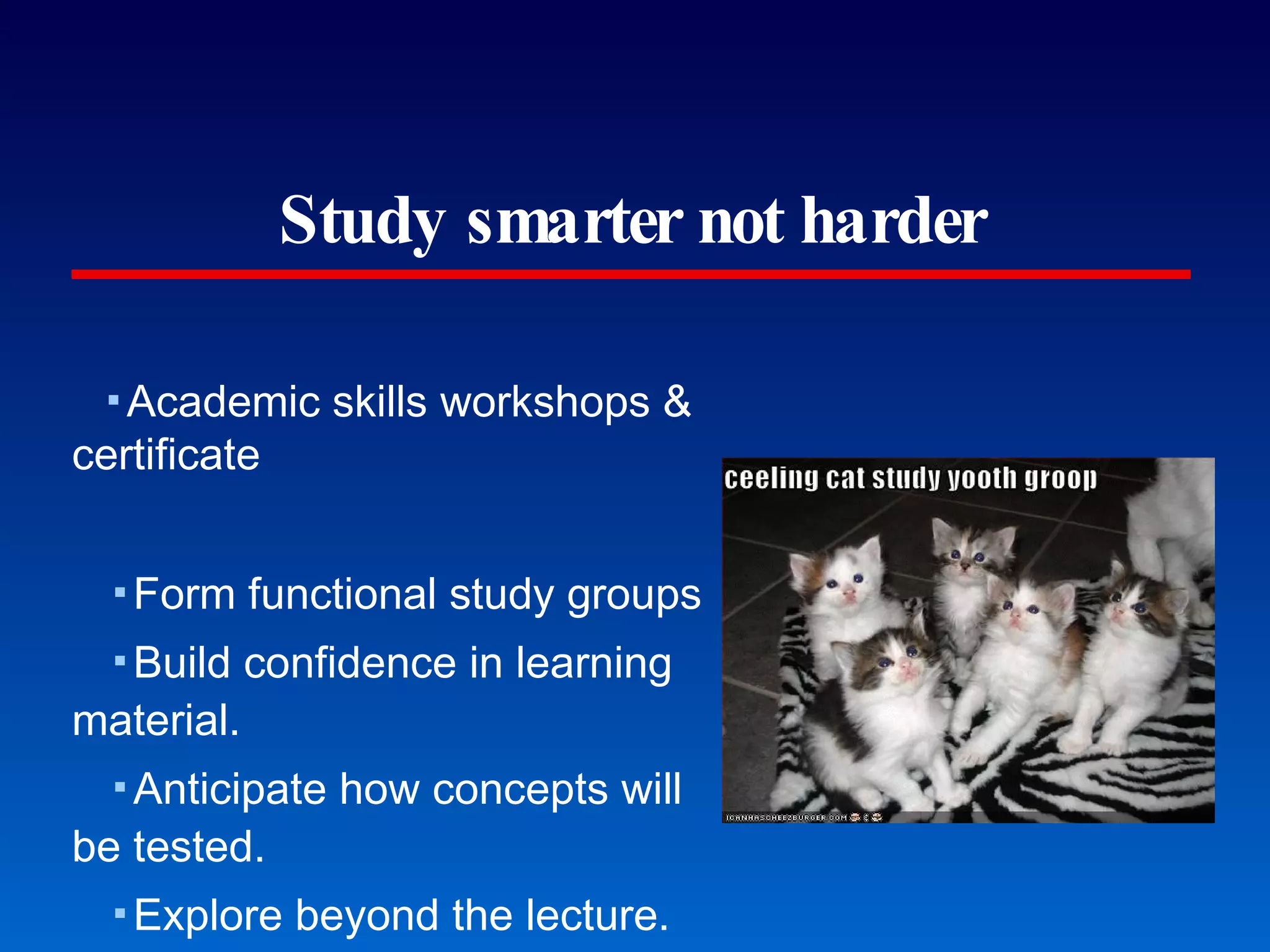 Study smarter not harder Academic skills workshops & certificate Form functional study groups Build confidence in learning material. Anticipate how concepts will be tested. Explore beyond the lecture. http://ccc.byu.edu//learning/groupstr.php Go online!  Second Life!!! Research for the answer! THEN ask a TA or a professor. Morse and Jutra CBE Life Sciences Education (2008) 