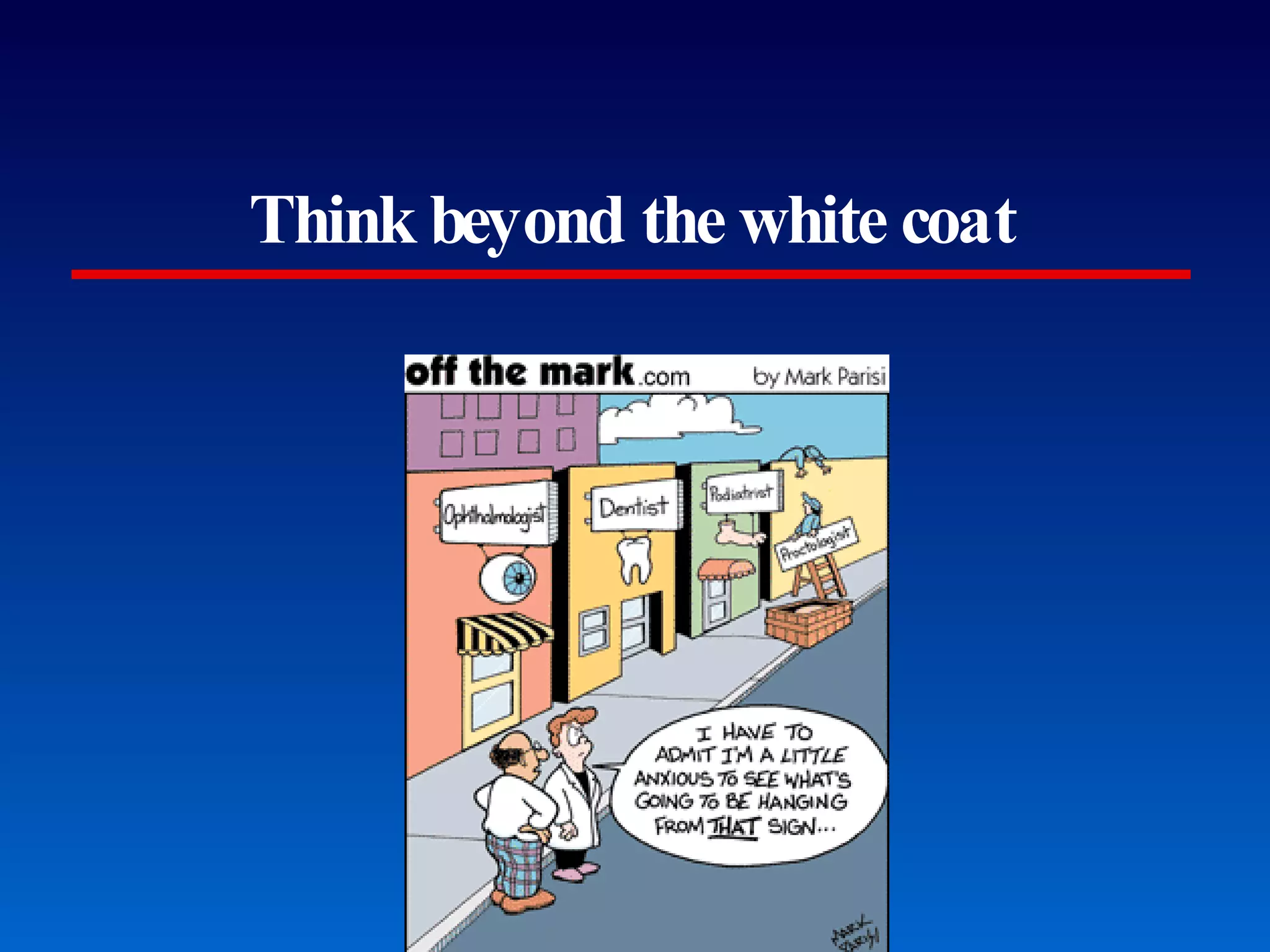 Think beyond the white coat Really Achieving Your Career Dreams 