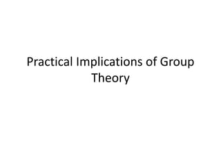 Practical Implications of Group
Theory
Dr. Venkatesan S. Thimmakondu,
Department of Chemistry
BITS-Pilani, K K Birla Goa Campus
 