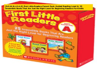 [D.O.W.N.L.O.A.D] First Little Readers Parent Pack: Guided Reading Level A: 25
Irresistible Books That Are Just the Right Level for Beginning Readers For Kindle
 