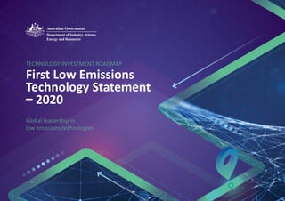 TECHNOLOGY INVESTMENT ROADMAP
Global leadership in
low emissions technologies
First Low Emissions
Technology Statement
– 2020
﻿
 