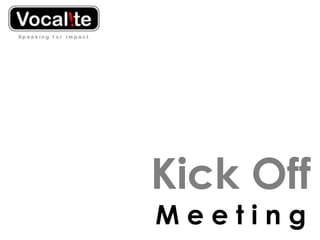 Kick Off
Meeting
 