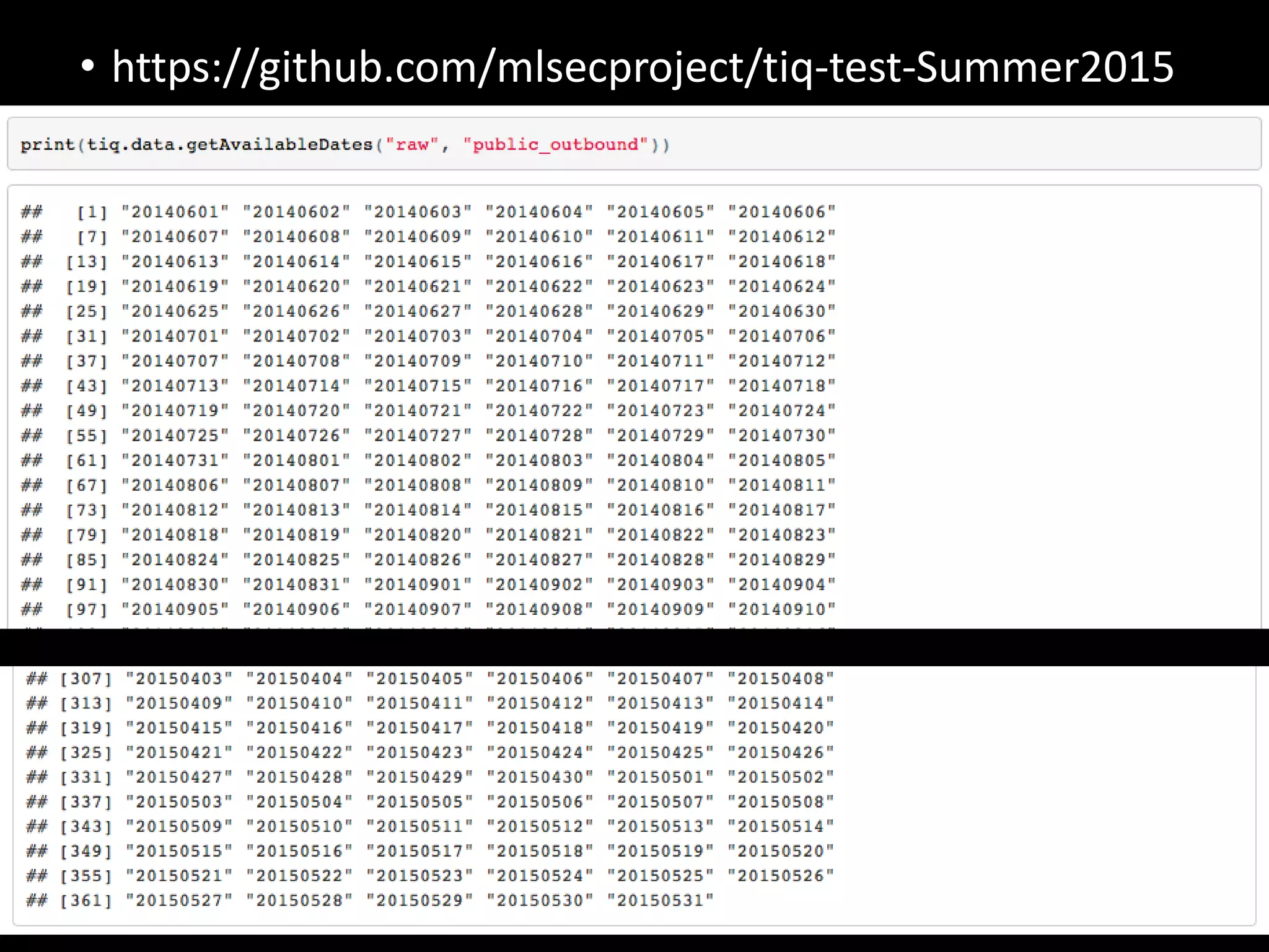 • https://github.com/mlsecproject/tiq-test-Summer2015
 