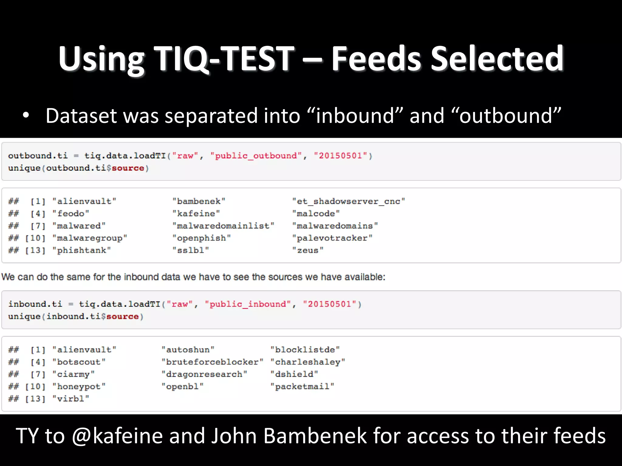 Using TIQ-TEST – Feeds Selected
• Dataset was separated into “inbound” and “outbound”
TY to @kafeine and John Bambenek for access to their feeds
 