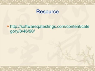 Resource http://softwareqatestings.com/content/category/8/46/90/ 