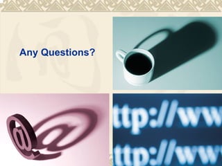 Any Questions? 