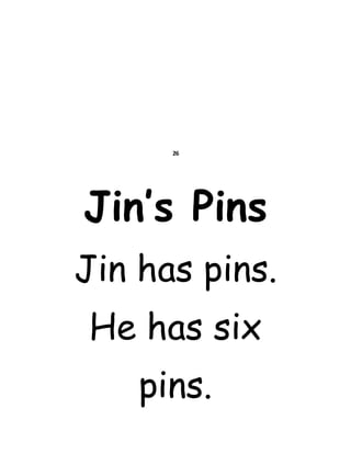 26
Jin’s Pins
Jin has pins.
He has six
pins.
 