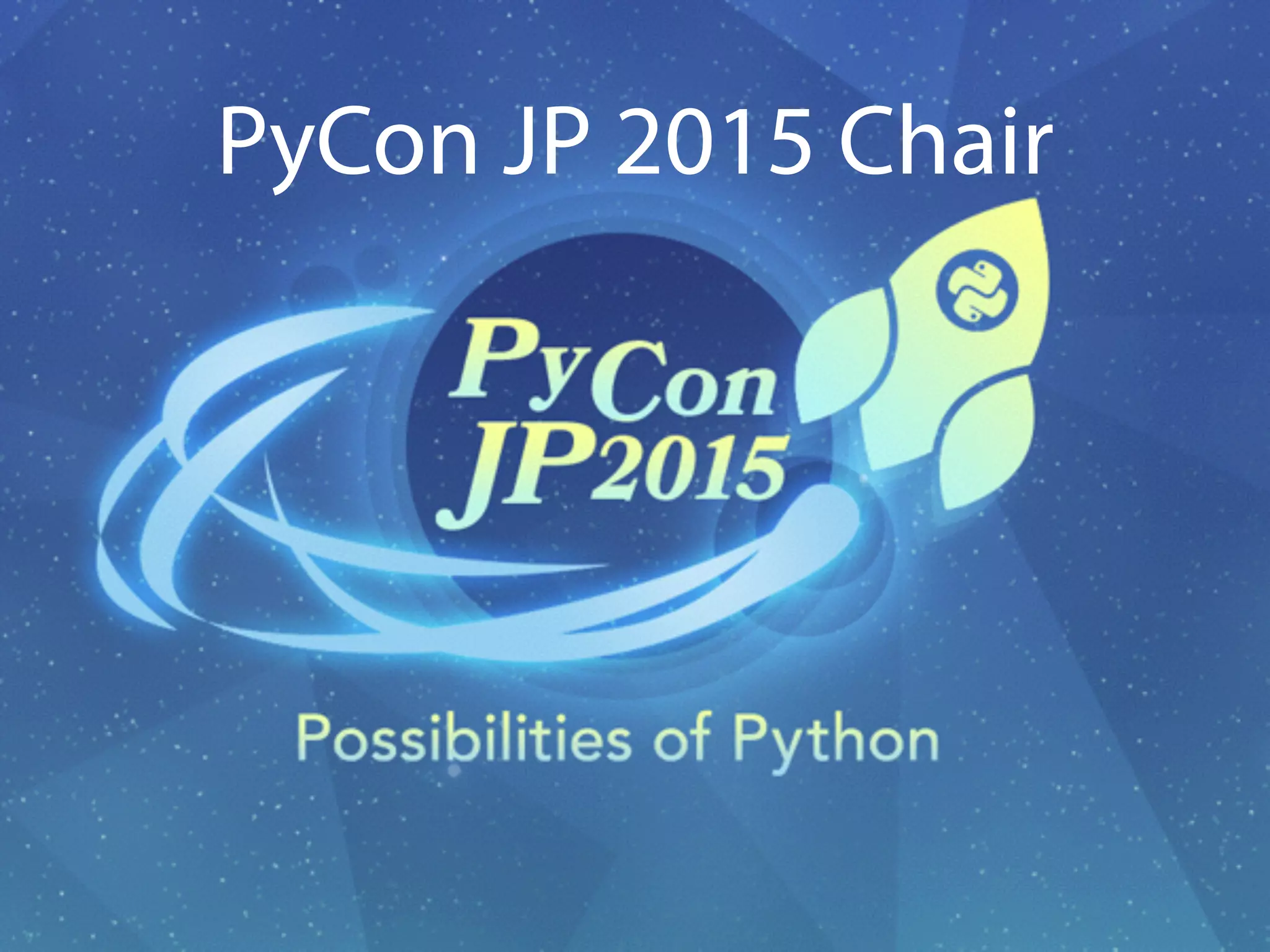 PyCon JP 2015 Chair
 