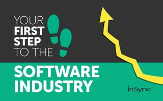 YOUR
FIRST
STEP
TO THE
SOFTWARE
INDUSTRY
 
