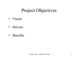 Project Objectives Vision Drivers Benefits 